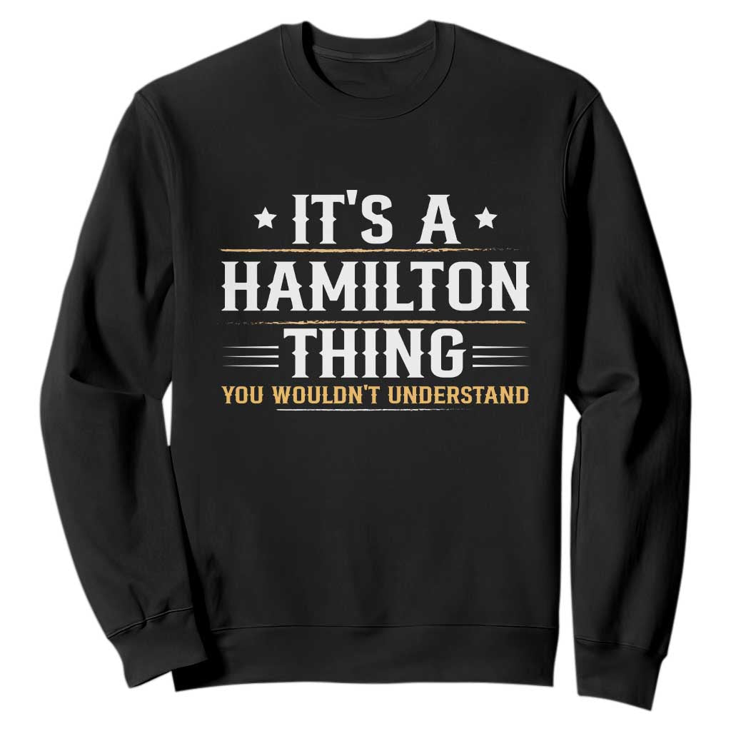 It's a Hamilton Thing You Wouldn't Understand Sweatshirt TS10 Black Print Your Wear