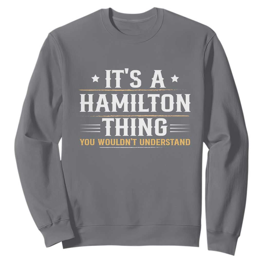 It's a Hamilton Thing You Wouldn't Understand Sweatshirt TS10 Charcoal Print Your Wear