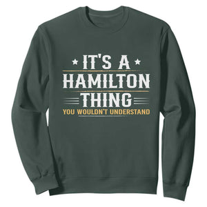 It's a Hamilton Thing You Wouldn't Understand Sweatshirt TS10 Dark Forest Green Print Your Wear