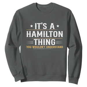 It's a Hamilton Thing You Wouldn't Understand Sweatshirt TS10 Dark Heather Print Your Wear