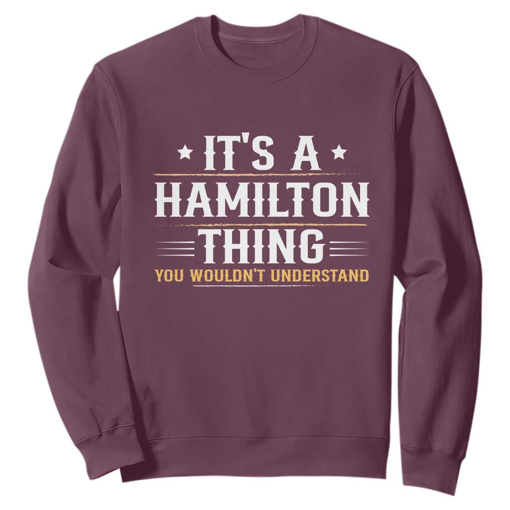 It's a Hamilton Thing You Wouldn't Understand Sweatshirt TS10 Maroon Print Your Wear