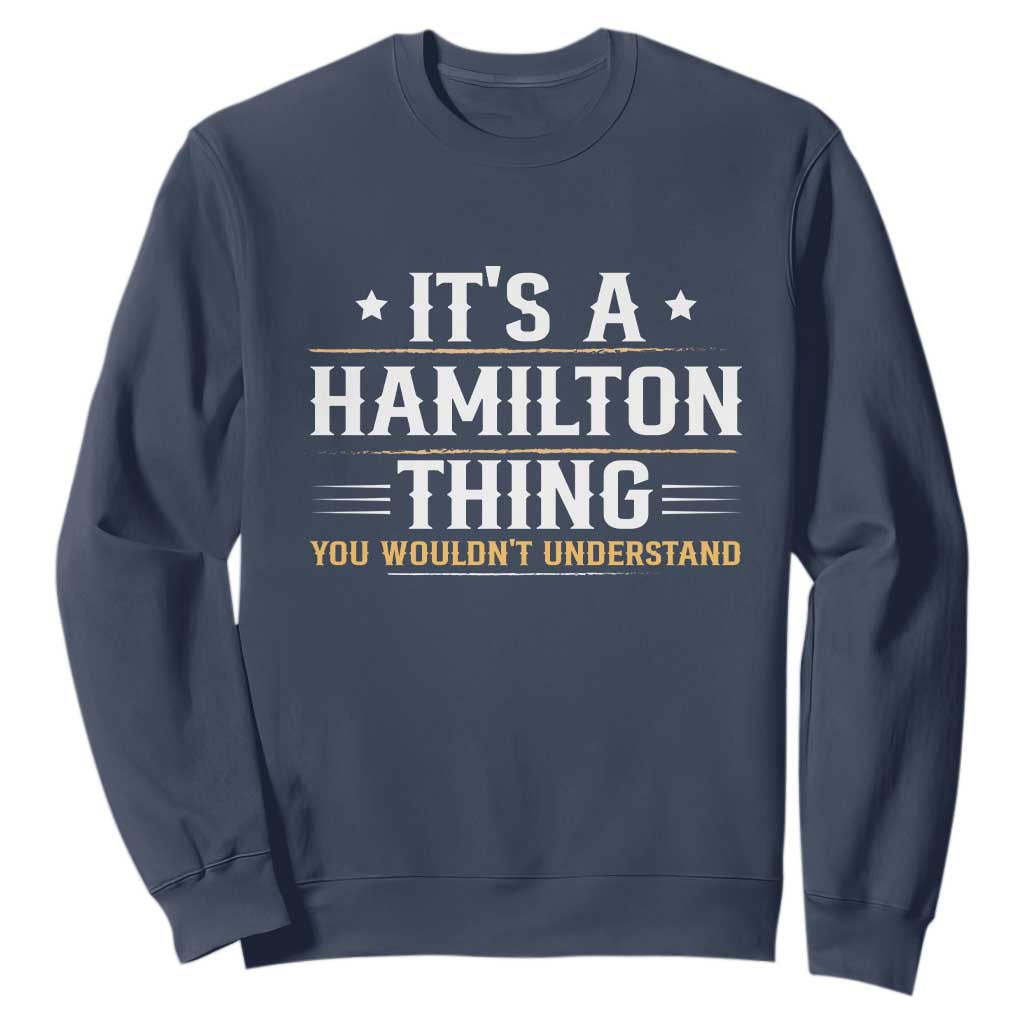 It's a Hamilton Thing You Wouldn't Understand Sweatshirt TS10 Navy Print Your Wear