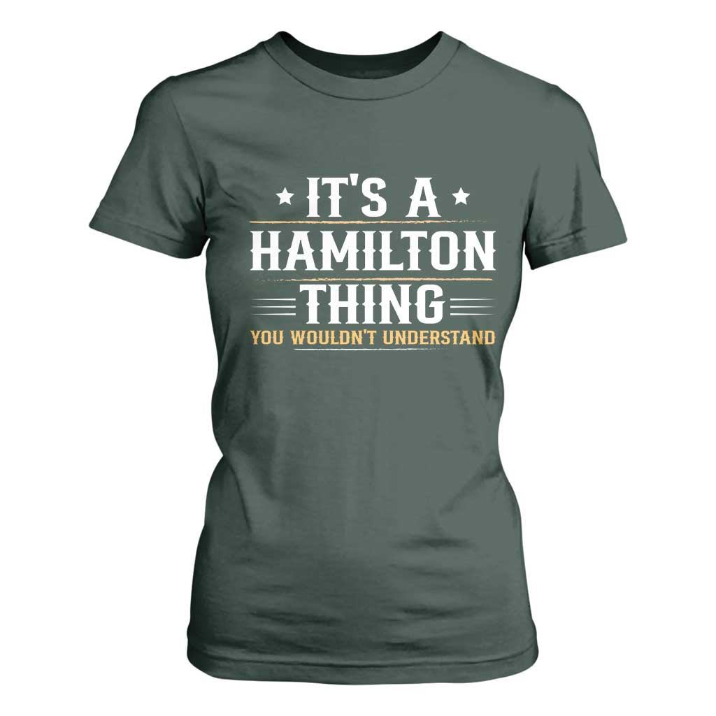 It's a Hamilton Thing You Wouldn't Understand T Shirt For Women TS10 Dark Forest Green Print Your Wear