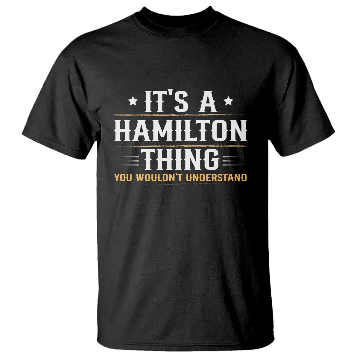 It's a Hamilton Thing You Wouldn't Understand T Shirt TS10 Black Print Your Wear