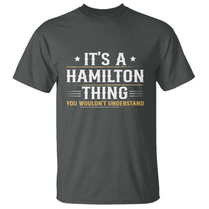 It's a Hamilton Thing You Wouldn't Understand T Shirt TS10 Dark Heather Print Your Wear