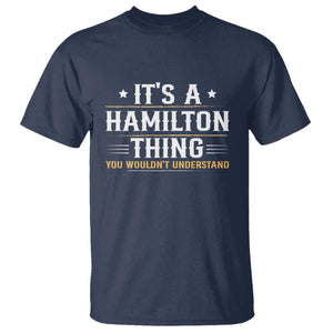It's a Hamilton Thing You Wouldn't Understand T Shirt TS10 Navy Print Your Wear