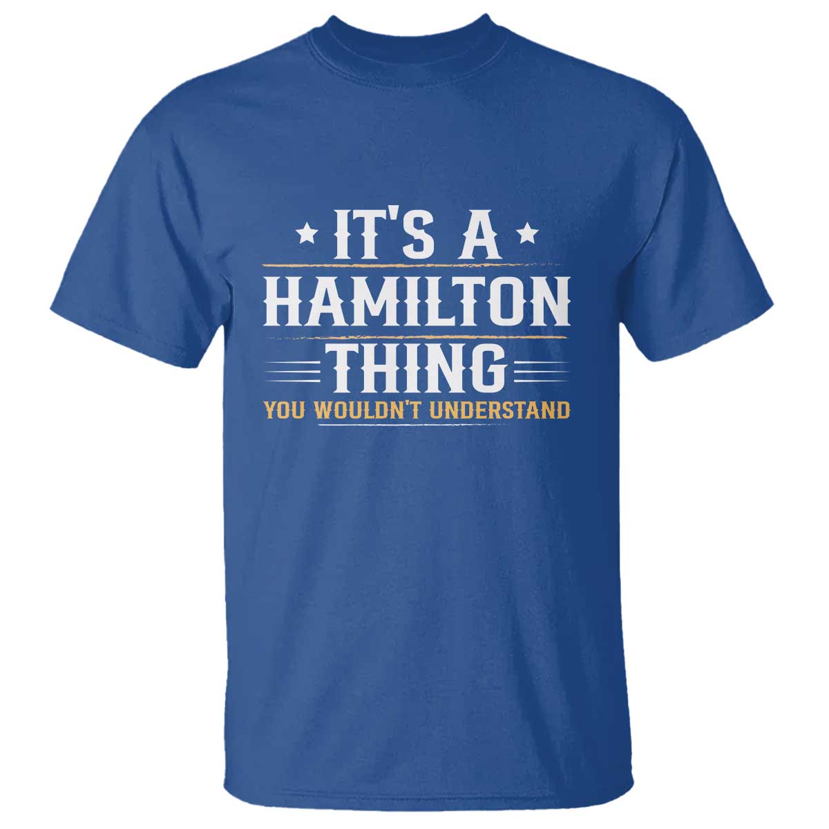 It's a Hamilton Thing You Wouldn't Understand T Shirt TS10 Royal Blue Print Your Wear