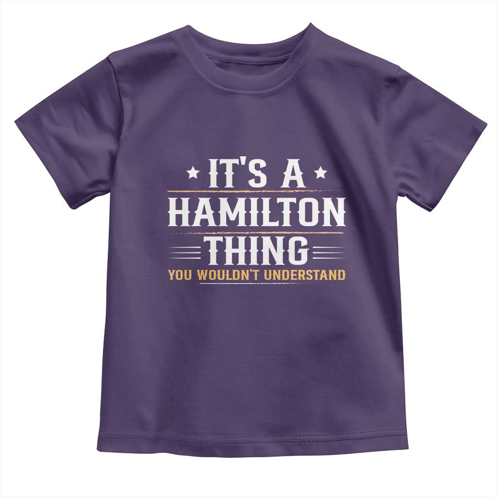 It's a Hamilton Thing You Wouldn't Understand Toddler T Shirt TS10 Purple Print Your Wear
