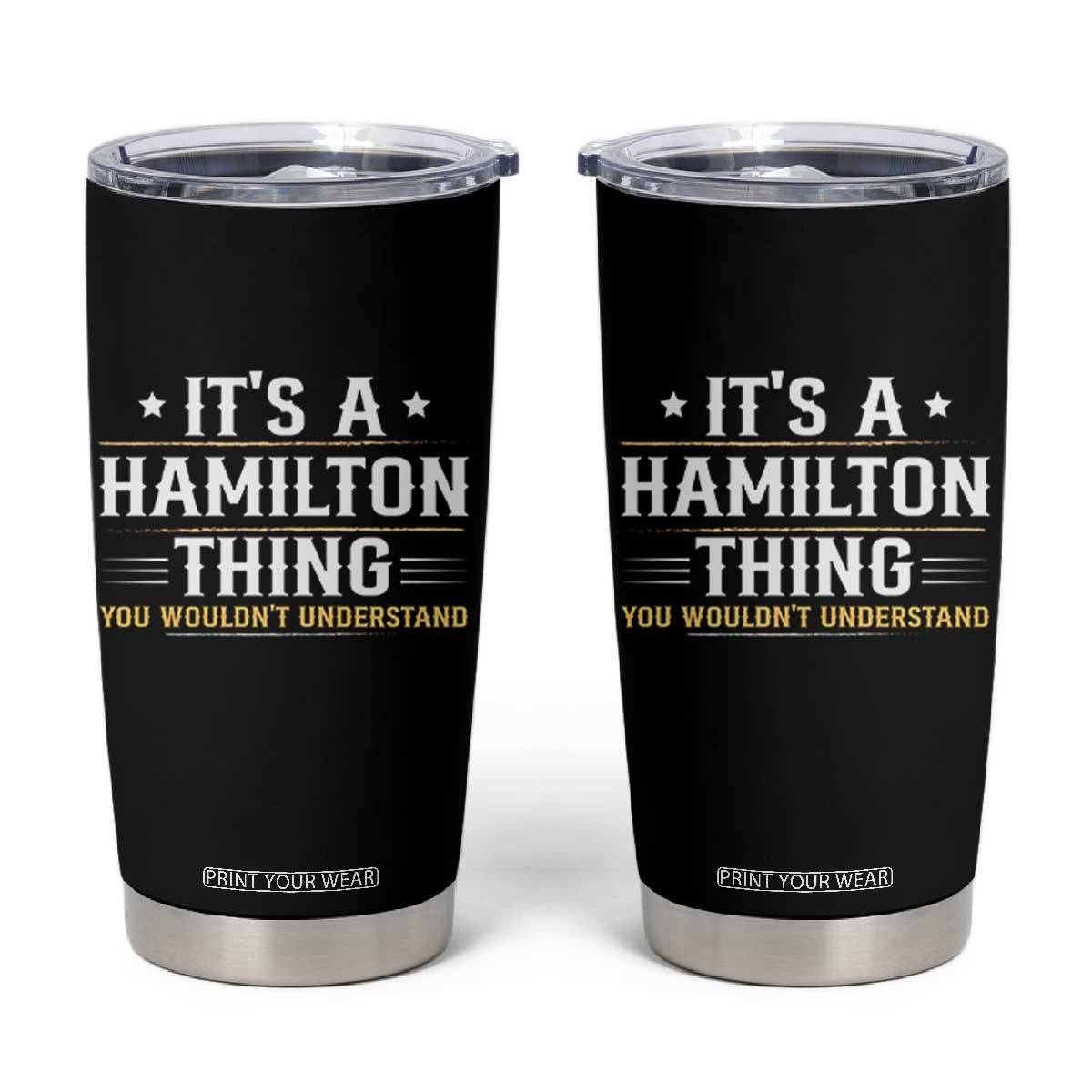 It's a Hamilton Thing You Wouldn't Understand Tumbler Cup TS10 Black Print Your Wear