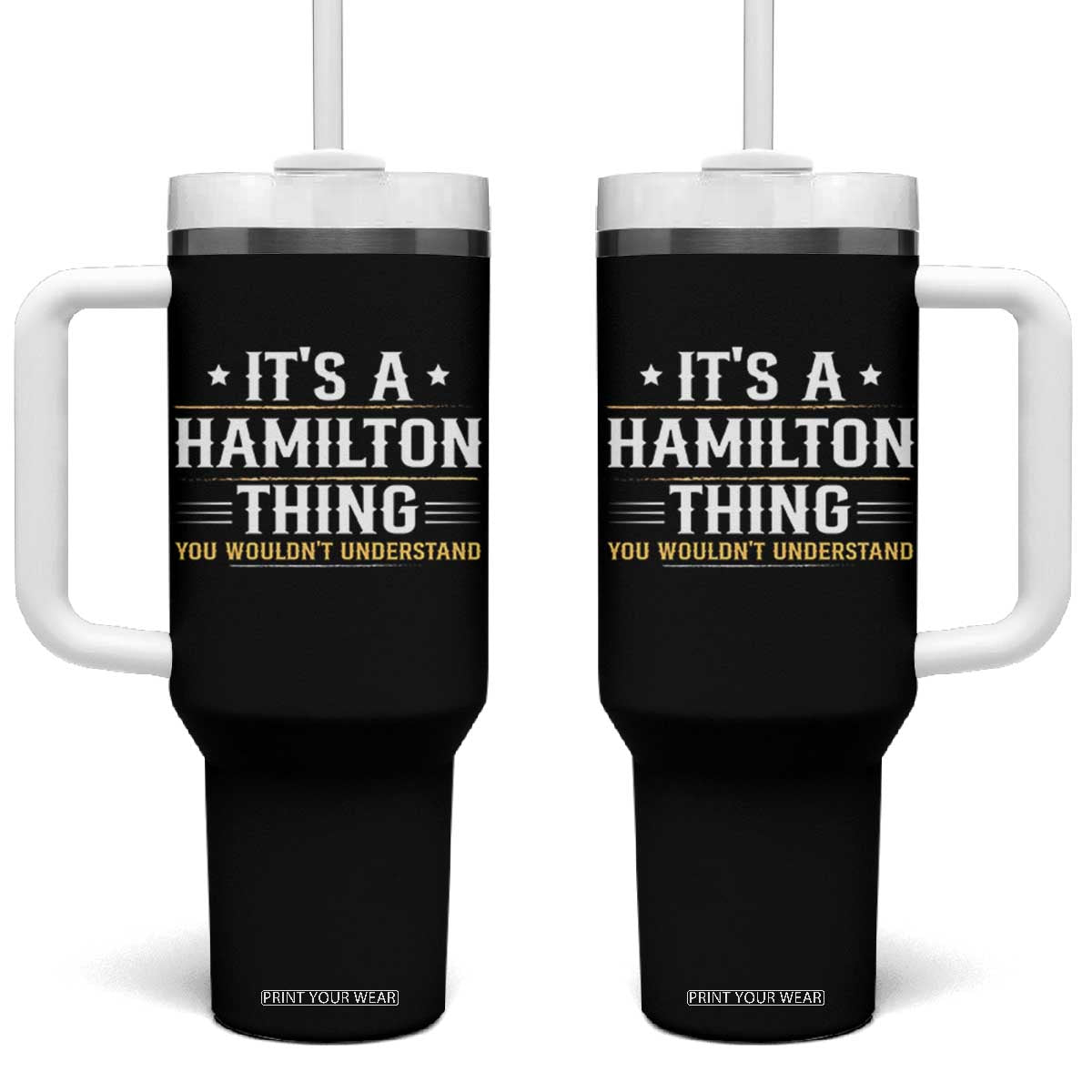 It's a Hamilton Thing You Wouldn't Understand Tumbler With Handle TS10 One Size: 40 oz Black Print Your Wear