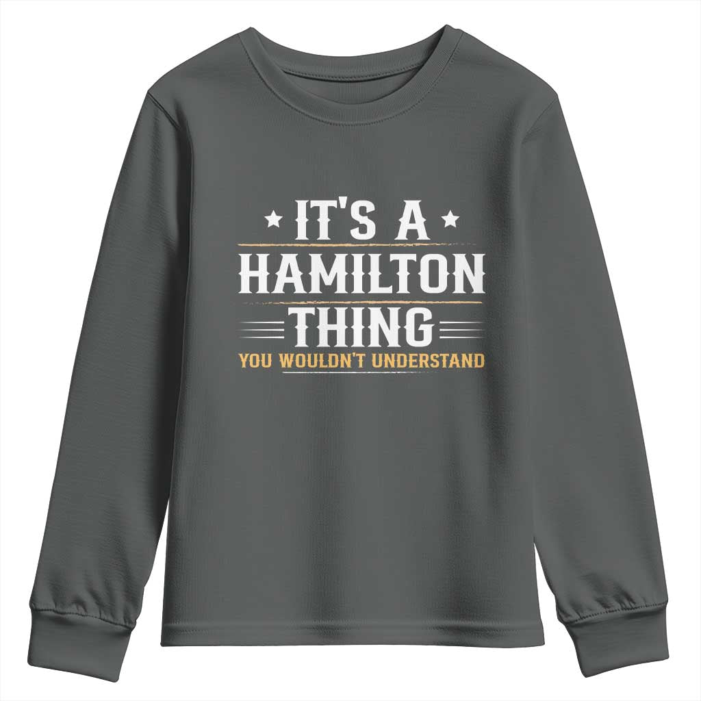 It's a Hamilton Thing You Wouldn't Understand Youth Sweatshirt TS10 Dark Heather Print Your Wear