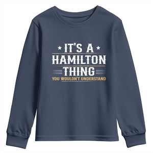 It's a Hamilton Thing You Wouldn't Understand Youth Sweatshirt TS10 Navy Print Your Wear