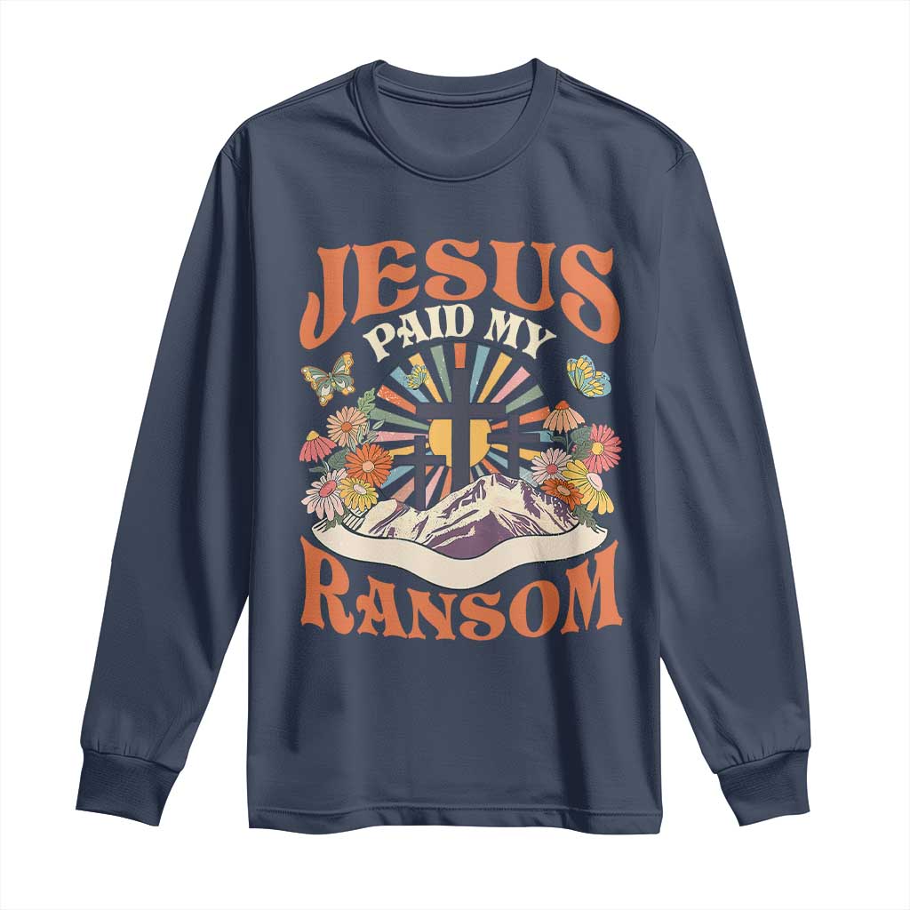 Jesus Paid My Ransom Long Sleeve Shirt Jesus Christian Faith Good Friday Bible Verse TS11 Navy Print Your Wear
