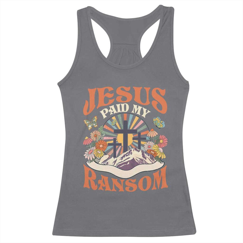 Jesus Paid My Ransom Racerback Tank Top Jesus Christian Faith Good Friday Bible Verse TS11 Charcoal Print Your Wear