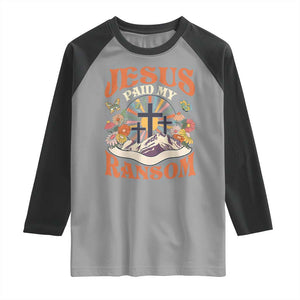 Jesus Paid My Ransom Raglan Shirt Jesus Christian Faith Good Friday Bible Verse TS11 Sport Gray Black Print Your Wear