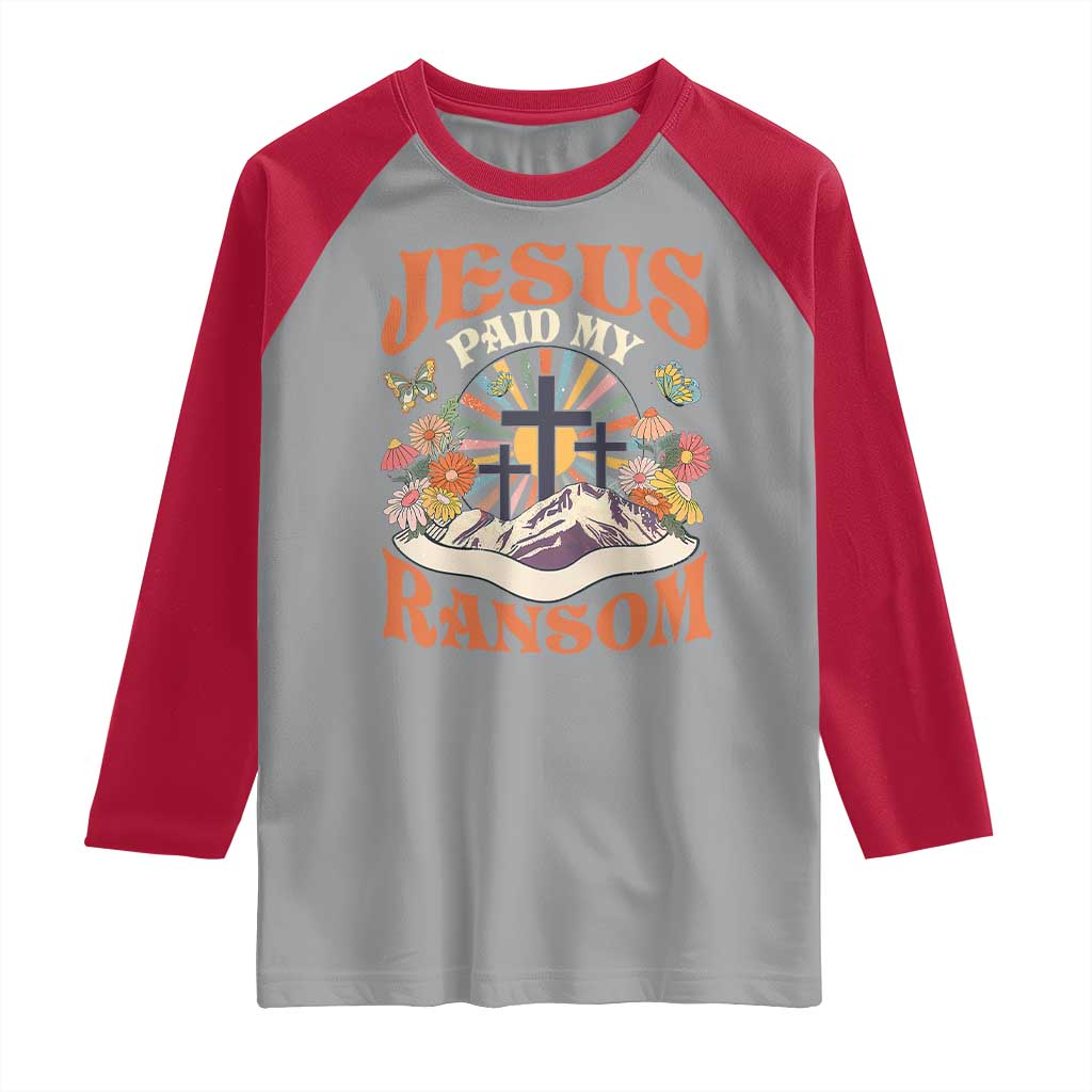 Jesus Paid My Ransom Raglan Shirt Jesus Christian Faith Good Friday Bible Verse TS11 Sport Gray Red Print Your Wear