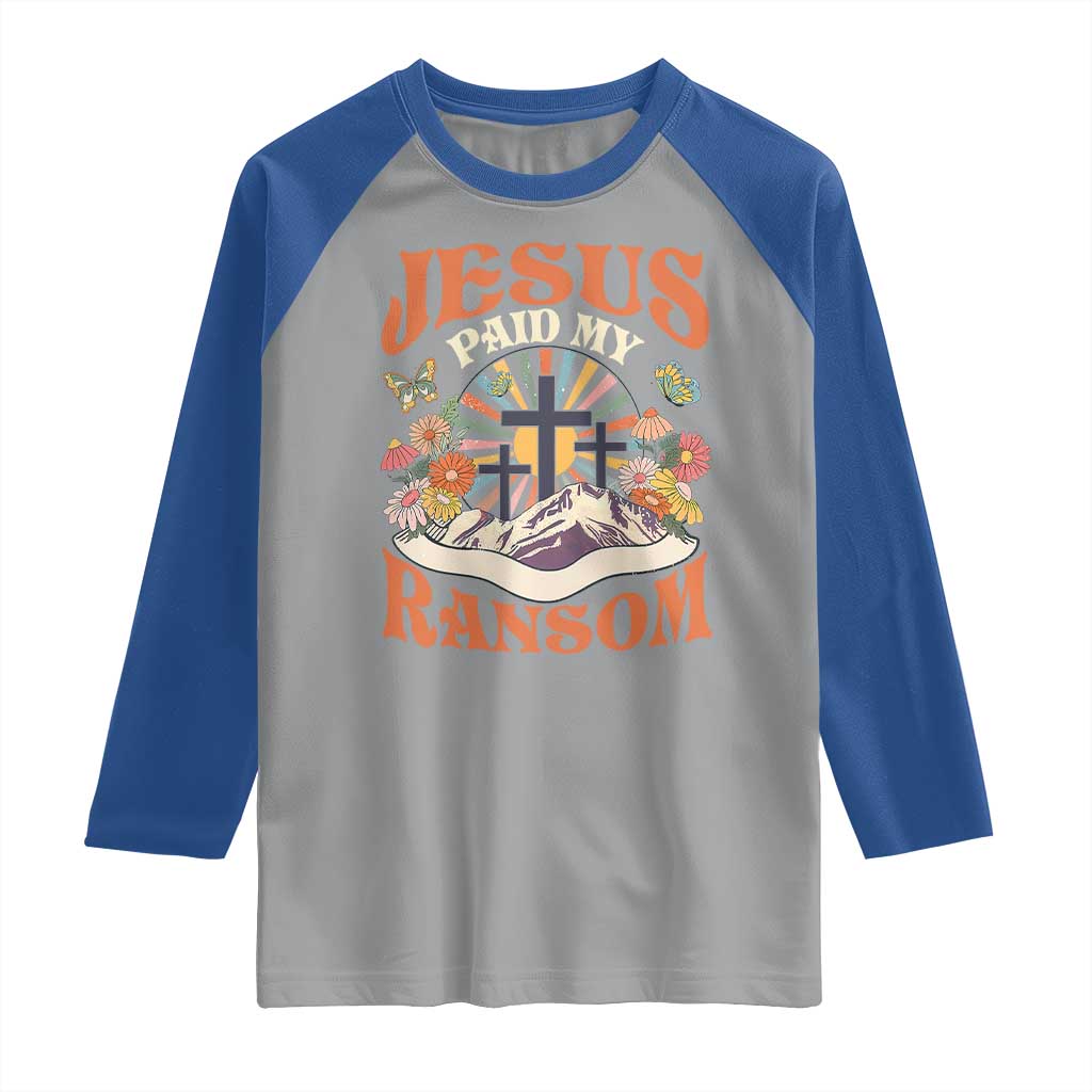 Jesus Paid My Ransom Raglan Shirt Jesus Christian Faith Good Friday Bible Verse TS11 Sport Gray Royal Print Your Wear