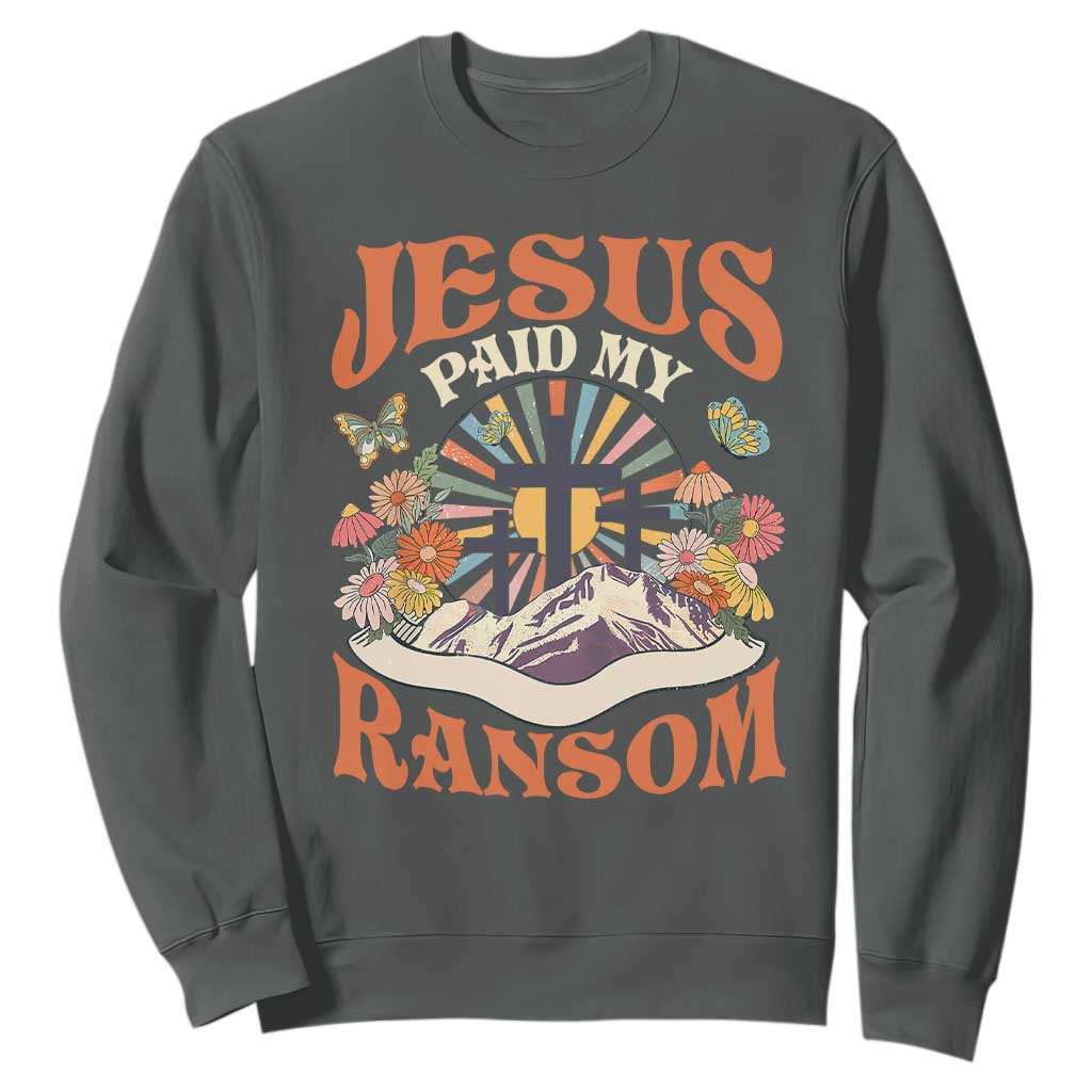 Jesus Paid My Ransom Sweatshirt Jesus Christian Faith Good Friday Bible Verse TS11 Dark Heather Print Your Wear