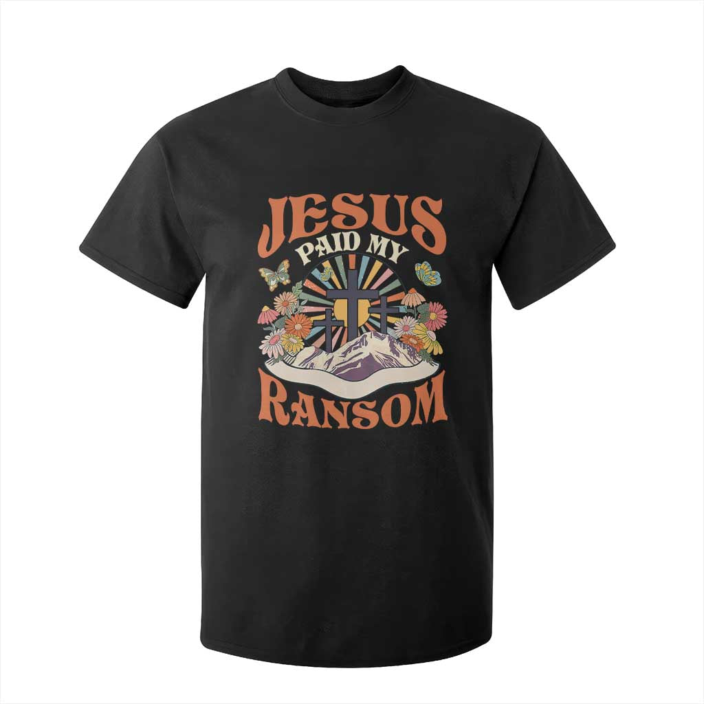 Jesus Paid My Ransom T Shirt For Kid Jesus Christian Faith Good Friday Bible Verse TS11 Black Print Your Wear