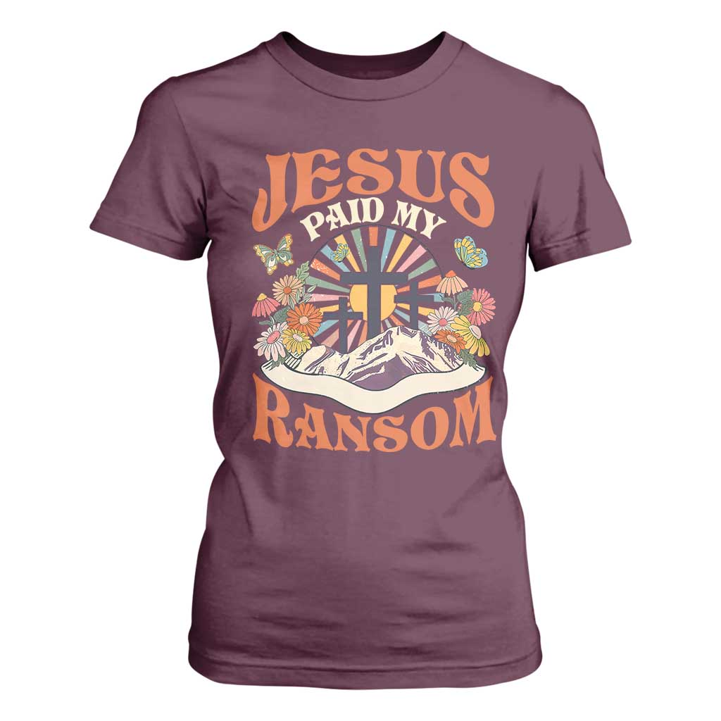 Jesus Paid My Ransom T Shirt For Women Jesus Christian Faith Good Friday Bible Verse TS11 Maroon Print Your Wear