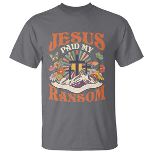 Jesus Paid My Ransom T Shirt Jesus Christian Faith Good Friday Bible Verse TS11 Charcoal Print Your Wear
