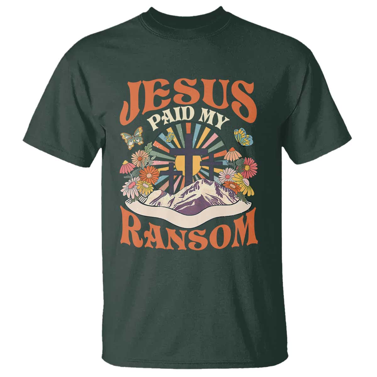 Jesus Paid My Ransom T Shirt Jesus Christian Faith Good Friday Bible Verse TS11 Dark Forest Green Print Your Wear