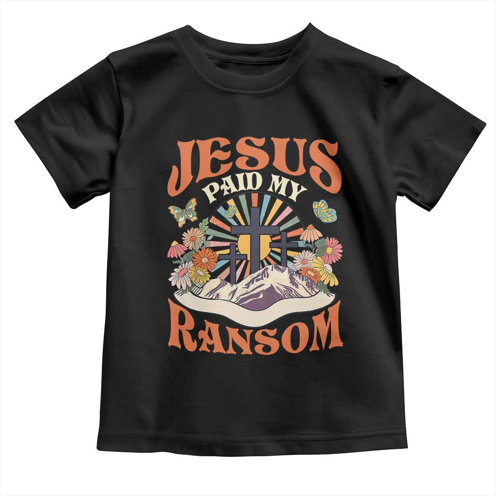 Jesus Paid My Ransom Toddler T Shirt Jesus Christian Faith Good Friday Bible Verse TS11 Black Print Your Wear