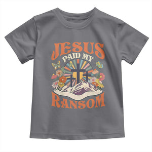 Jesus Paid My Ransom Toddler T Shirt Jesus Christian Faith Good Friday Bible Verse TS11 Charcoal Print Your Wear