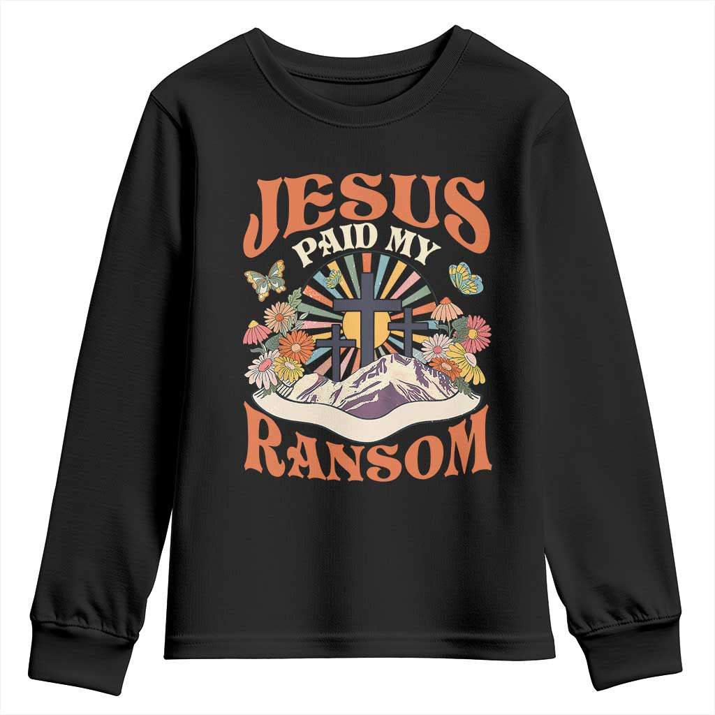 Jesus Paid My Ransom Youth Sweatshirt Jesus Christian Faith Good Friday Bible Verse TS11 Black Print Your Wear