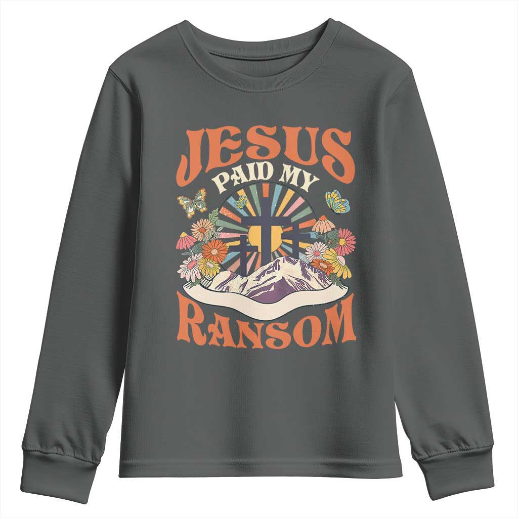 Jesus Paid My Ransom Youth Sweatshirt Jesus Christian Faith Good Friday Bible Verse TS11 Dark Heather Print Your Wear