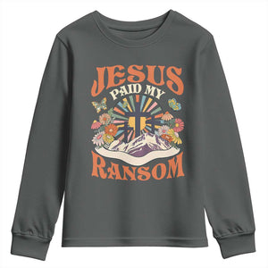 Jesus Paid My Ransom Youth Sweatshirt Jesus Christian Faith Good Friday Bible Verse TS11 Dark Heather Print Your Wear