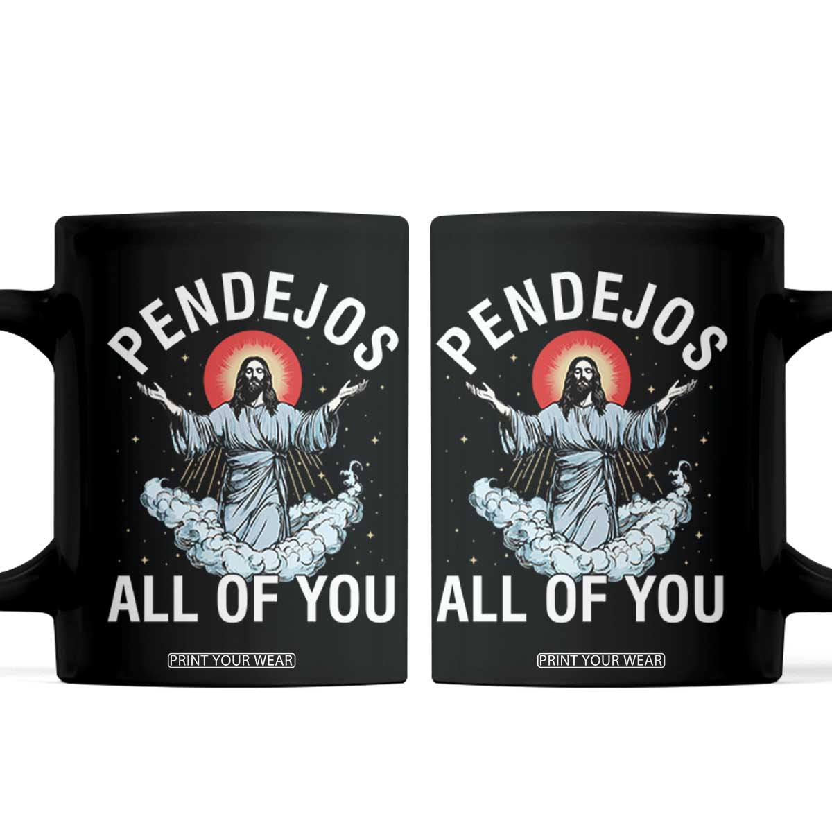 Jesus Sarcastic Humor Coffee Mug Pendejos All Of You TS10 Black Print Your Wear