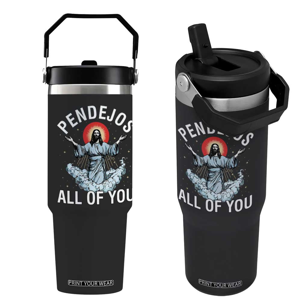 Jesus Sarcastic Humor Flip Straw Tumbler Pendejos All Of You TS10 One Size: 30 oz Black Print Your Wear