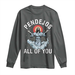 Jesus Sarcastic Humor Long Sleeve Shirt Pendejos All Of You TS10 Dark Heather Print Your Wear