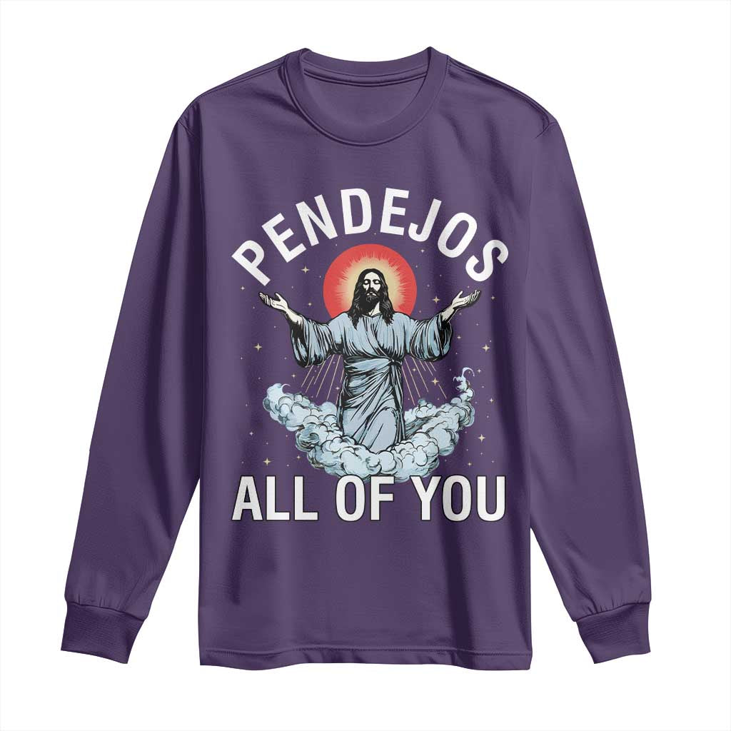 Jesus Sarcastic Humor Long Sleeve Shirt Pendejos All Of You TS10 Purple Print Your Wear