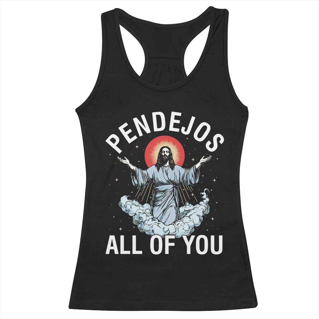 Jesus Sarcastic Humor Racerback Tank Top Pendejos All Of You TS10 Black Print Your Wear