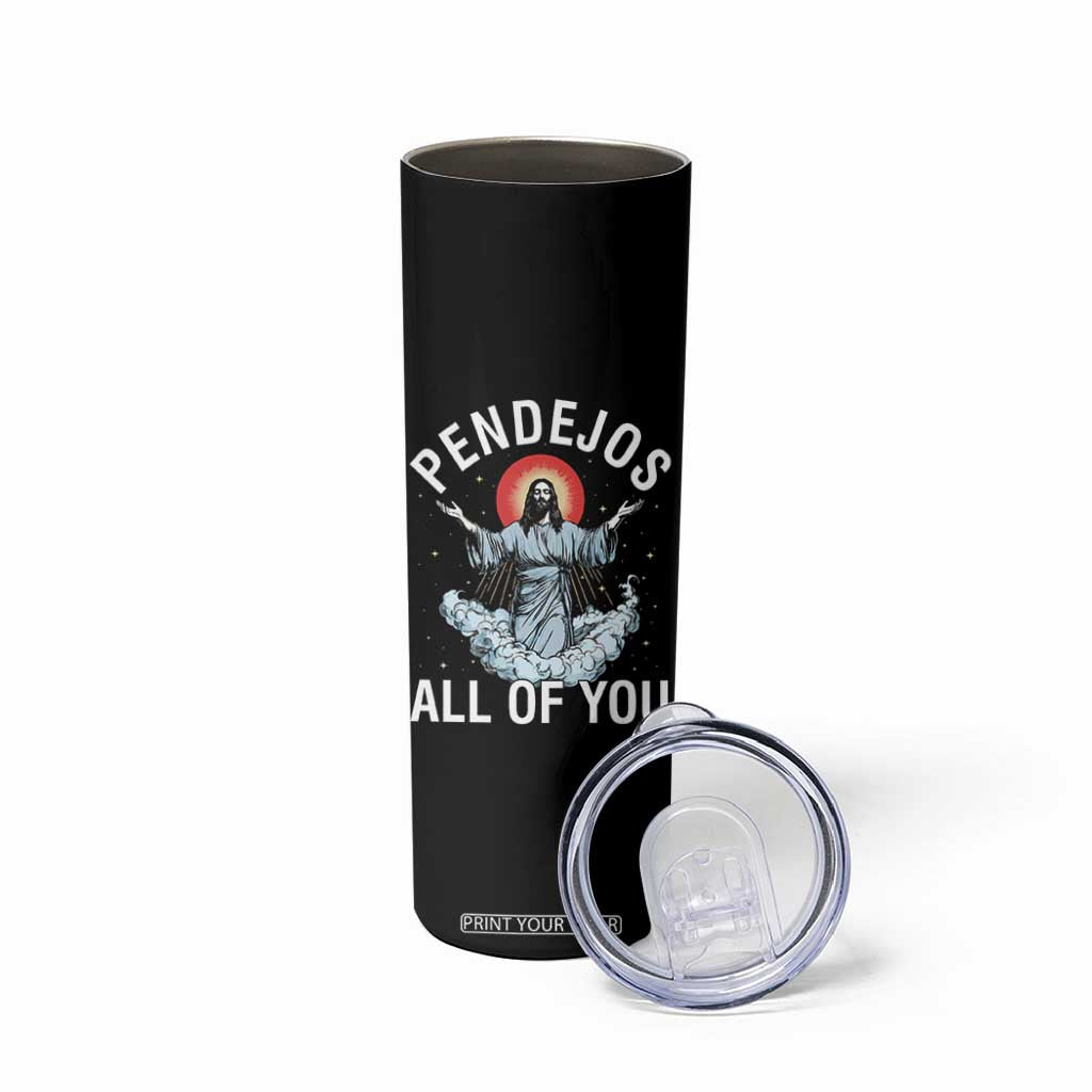 Jesus Sarcastic Humor Skinny Tumbler Pendejos All Of You TS10 Print Your Wear