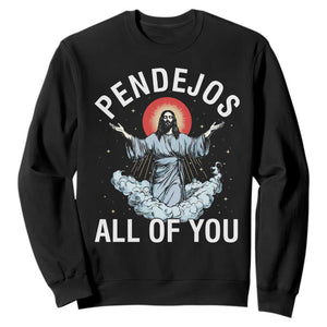 Jesus Sarcastic Humor Sweatshirt Pendejos All Of You TS10 Black Print Your Wear