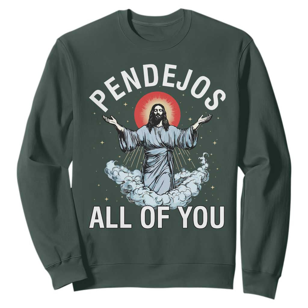 Jesus Sarcastic Humor Sweatshirt Pendejos All Of You TS10 Dark Forest Green Print Your Wear