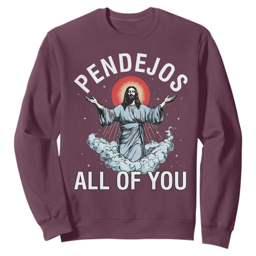 Jesus Sarcastic Humor Sweatshirt Pendejos All Of You TS10 Maroon Print Your Wear