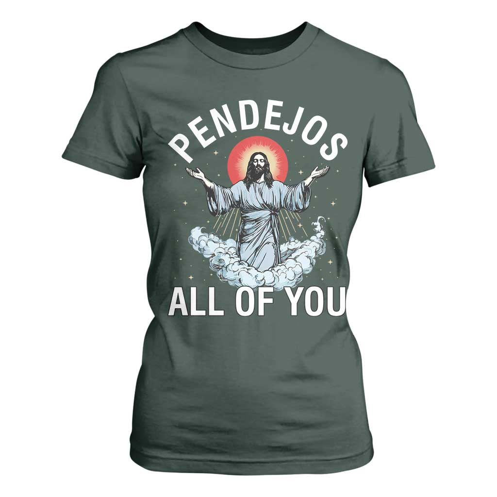 Jesus Sarcastic Humor T Shirt For Women Pendejos All Of You TS10 Dark Forest Green Print Your Wear