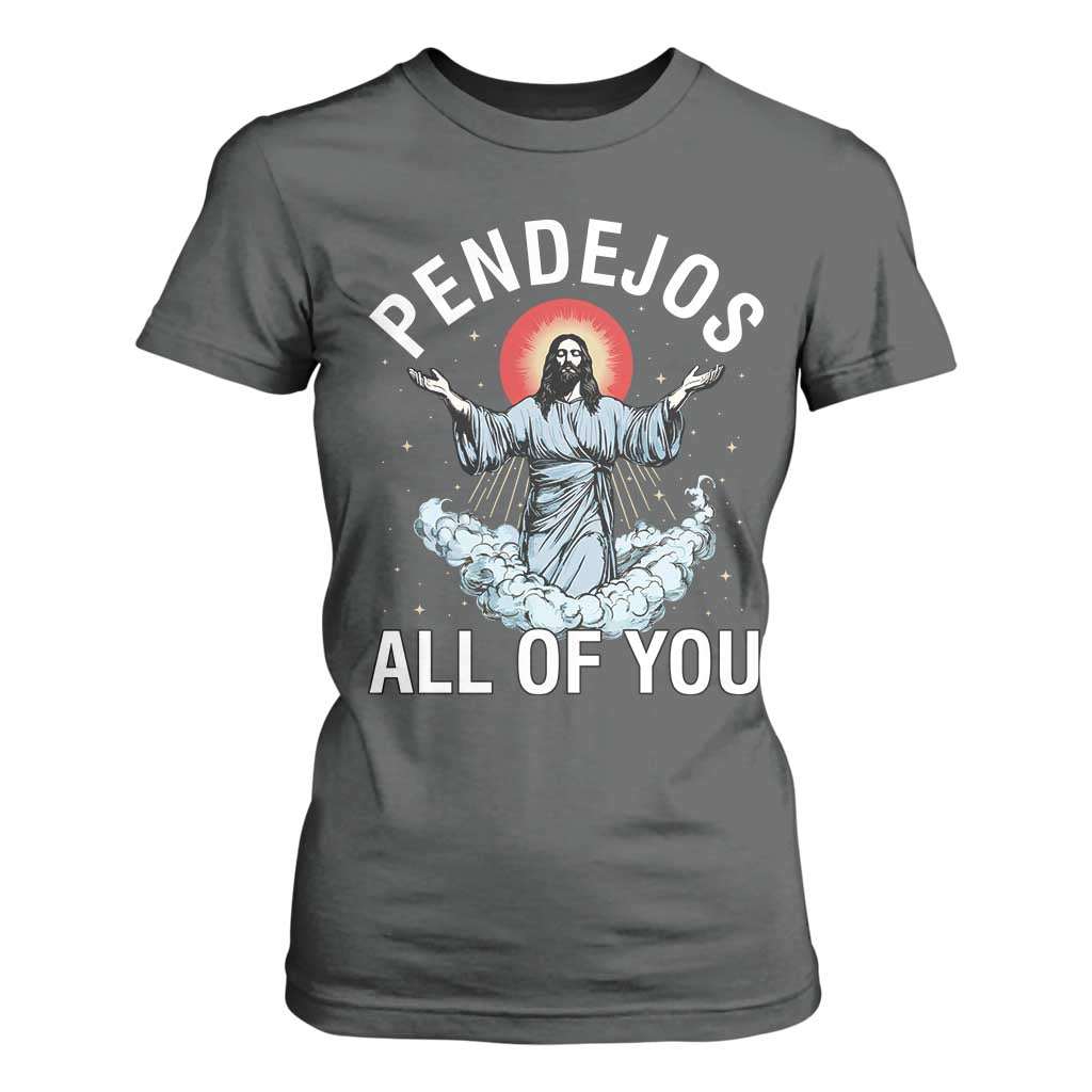 Jesus Sarcastic Humor T Shirt For Women Pendejos All Of You TS10 Dark Heather Print Your Wear