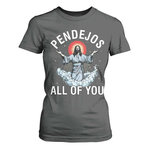 Jesus Sarcastic Humor T Shirt For Women Pendejos All Of You TS10 Dark Heather Print Your Wear