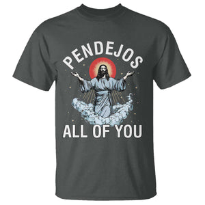 Jesus Sarcastic Humor T Shirt Pendejos All Of You TS10 Dark Heather Print Your Wear