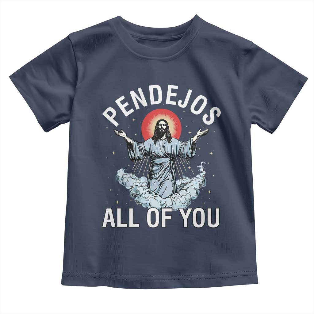Jesus Sarcastic Humor Toddler T Shirt Pendejos All Of You TS10 Navy Print Your Wear