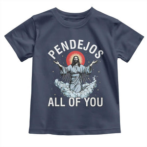 Jesus Sarcastic Humor Toddler T Shirt Pendejos All Of You TS10 Navy Print Your Wear