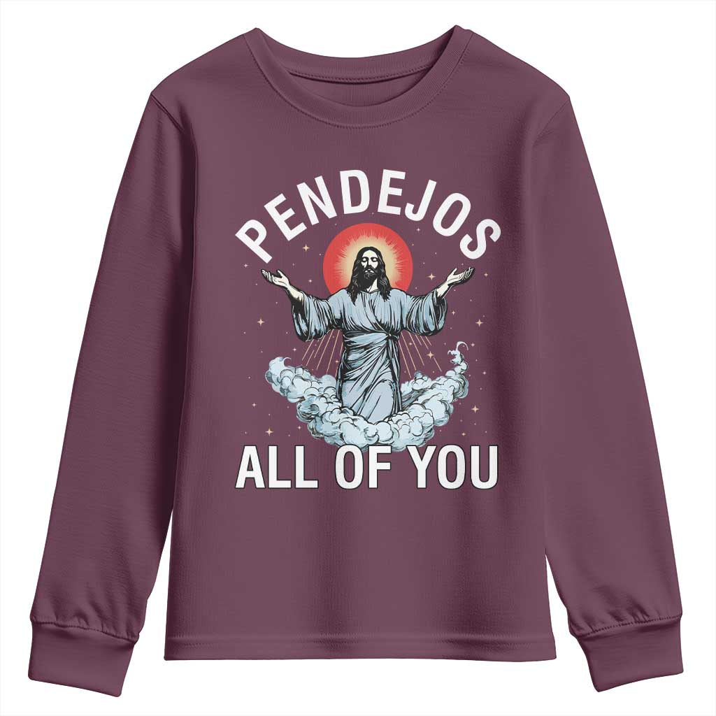 Jesus Sarcastic Humor Youth Sweatshirt Pendejos All Of You TS10 Maroon Print Your Wear