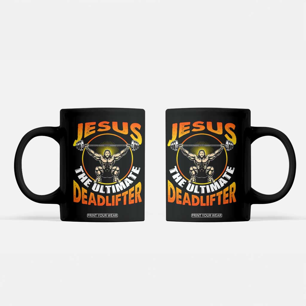 Jesus The Ultimate Deadlifter Coffee Mug Funny Jesus Workout Motivation Bodybuilding Fitness TS02 Black Print Your Wear