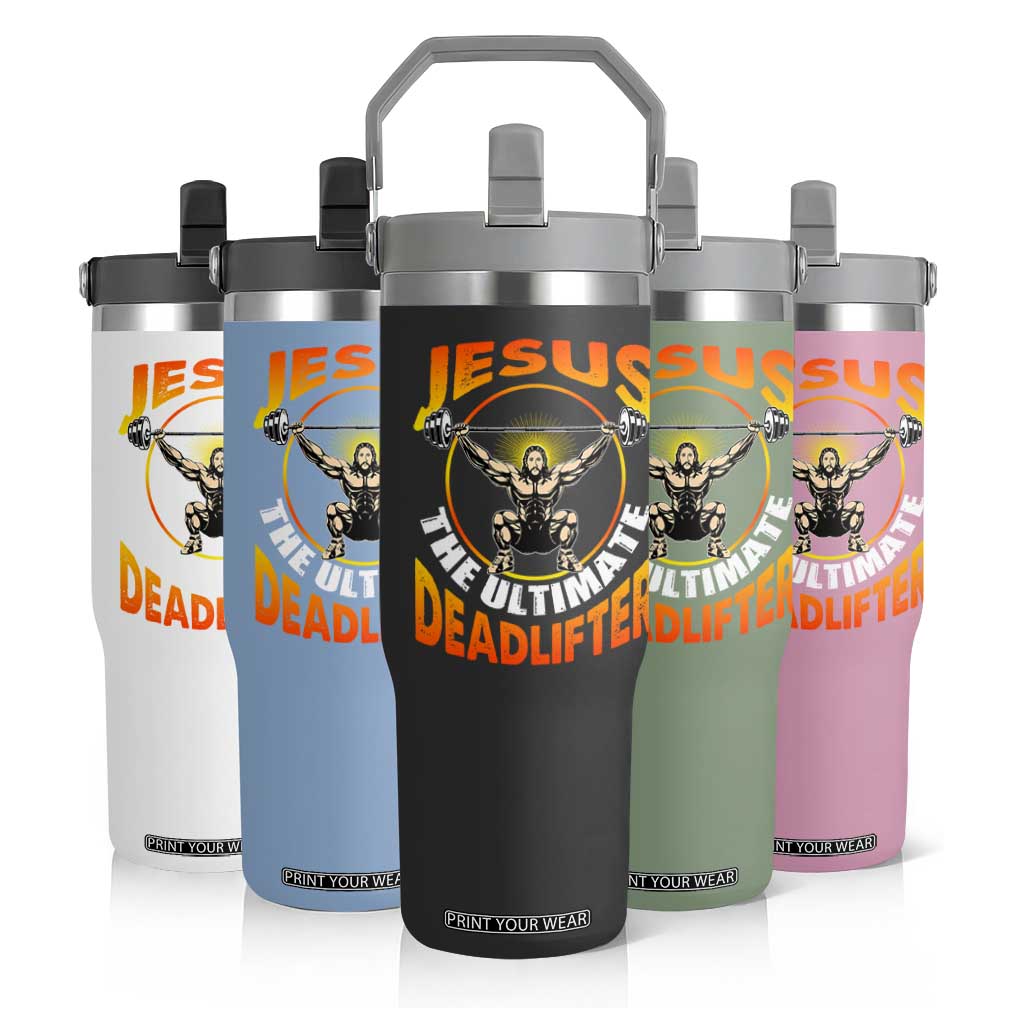 Jesus The Ultimate Deadlifter Flip Straw Tumbler Funny Jesus Workout Motivation Bodybuilding Fitness TS02 Print Your Wear