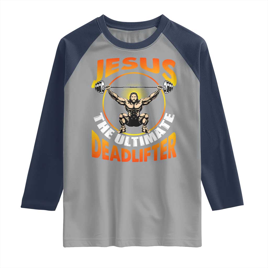 Jesus The Ultimate Deadlifter Raglan Shirt Funny Jesus Workout Motivation Bodybuilding Fitness TS02 Sport Gray Navy Print Your Wear